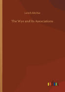 The Wye and Its Associations