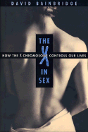 The X in Sex: How the X Chromosome Controls Our Lives