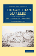 The Xanthian Marbles: Their Acquisition, and Transmission to England