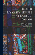 The Xith Dynasty Temple at Deir El-Bahari: By Edouard Naville