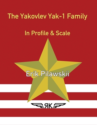 The Yakovlev Yak-1 Family In Profile & Scale - Pilawskii, Erik