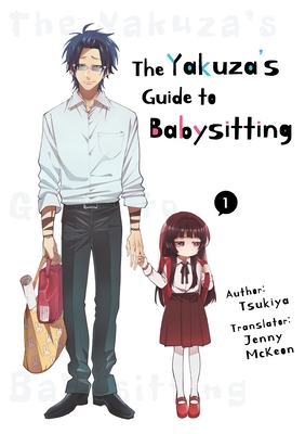 The Yakuza's Guide to Babysitting Vol. 1 - Tsukiya, and McKeon, Jenny (Translated by)