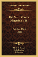 The Yale Literary Magazine V29: October, 1863 (1863)