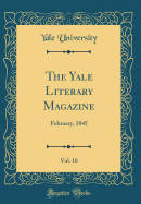 The Yale Literary Magazine, Vol. 10: February, 1845 (Classic Reprint)