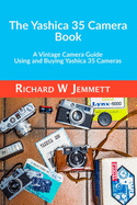 The Yashica 35 Camera Book. A vintage Camera Guide - Using and Buying Yashica 35 Cameras