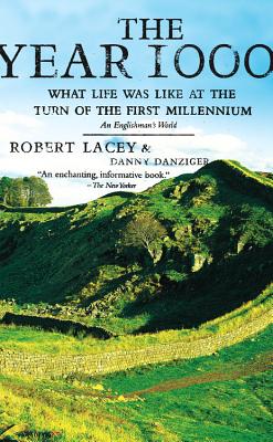 The Year 1000: What Life Was Like at the Turn of the First Millennium: An Englishman's World - Lacey, Robert, and Danziger, Danny