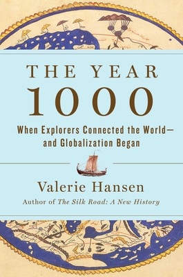 The Year 1000: When Explorers Connected the World--And Globalization Began - Hansen, Valerie