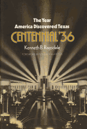 The Year America Discovered Texas: Centennial '36