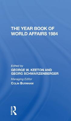 The Year Book of World Affairs 1984 - Keeton, George W, and Schwarzenberger, Georg