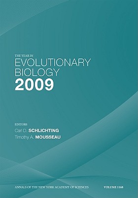 The Year in Evolutionary Biology 2009, Volume 1168 - Schlichting, Carl D (Editor), and Mousseau, Timothy A (Editor)