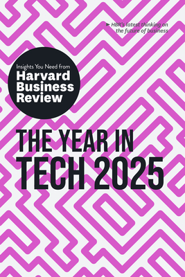 The Year in Tech, 2025: The Insights You Need from Harvard Business Review - Review, Harvard Business, and Webb, Amy, and Farri, Elisa