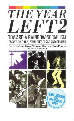 The Year Left Volume 2, Toward a Rainbow Socialism: Essays on Race, Ethnicity, Class and Gender - Davis, Mike (Editor), and Marable, Manning (Editor), and Pfeil, Fred (Editor)