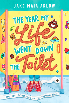 The Year My Life Went Down the Toilet - Arlow, Jake Maia