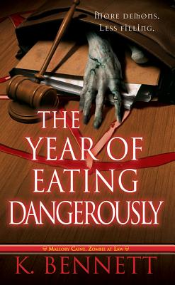 The Year of Eating Dangerously (Mallory Caine, Zombie at Law) #2 - Bennett, K