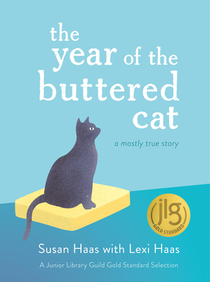 The Year of the Buttered Cat: A Mostly True Story - Haas, Lexi, and Haas, Susan