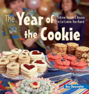 The Year of the Cookie: Delicious Recipes & Reasons to Eat Cookies Year-Round