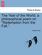 The Year of the World; A Philosophical Poem on "Redemption from the Fall.."