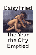 The Year the City Emptied: After Baudelaire