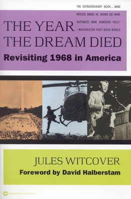 The Year the Dream Died: Revisiting 1968 in America - Witcover, Jules