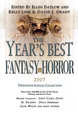 The Year's Best Fantasy and Horror: Twentieth Annual Collection - Datlow, Ellen (Editor), and Link, Kelly (Editor), and Grant, Gavin (Editor)