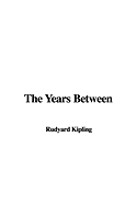 The Years Between - Kipling, Rudyard