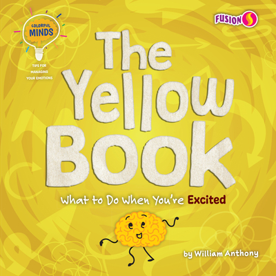 The Yellow Book: What to Do When You're Excited - Anthony, William