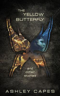 The Yellow Butterfly & Other Stories - Capes, Ashley