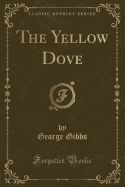 The Yellow Dove (Classic Reprint)