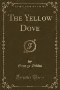 The Yellow Dove (Classic Reprint)