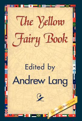 The Yellow Fairy Book - Lang, Andrew, and Andrew Lang, and 1st World Publishing (Editor)