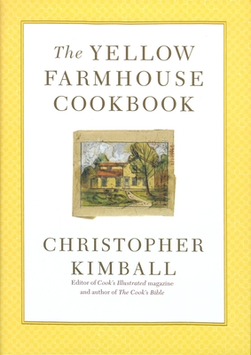 The Yellow Farmhouse Cookbook - Kimball, Christopher