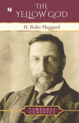 The Yellow God - Haggard, H Rider