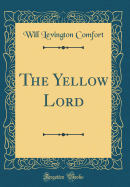 The Yellow Lord (Classic Reprint)