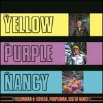 The Yellow, The Purple, The Nancy