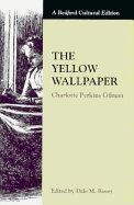 The Yellow Wallpaper: Charlotte Perkins Gilman