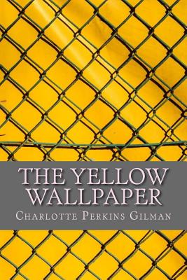 The Yellow Wallpaper - Perkins Gilman, Charlotte