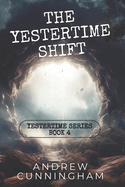 The Yestertime Shift: A Novel of Time Travel