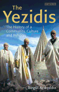 The Yezidis: The History of a Community, Culture and Religion