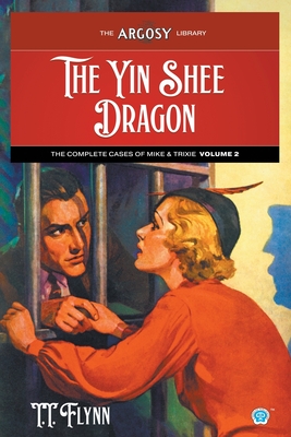 The Yin Shee Dragon: The Complete Cases of Mike & Trixie, Volume 2 - Flynn, T T