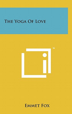 The Yoga Of Love - Fox, Emmet