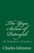 The Yoga Sutras of Patanjali: (A Timeless Classic)