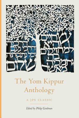 The Yom Kippur Anthology - Goodman, Philip, Rabbi (Editor)