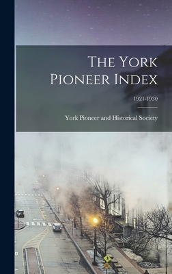 The York Pioneer Index; 1921-1930 - York Pioneer and Historical Society (Creator)