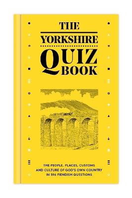 The Yorkshire Quiz Book: The people, places, customs and culture of God's Own Country in 596 fiendish questions. - Gallon, Andrew