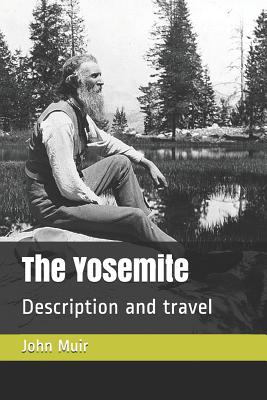 The Yosemite: Description and Travel - Johnson, Robert Underwood (Editor), and Muir, John