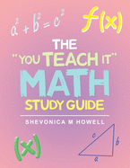 The "You Teach It" Math Study Guide