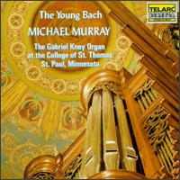 The Young Bach - Michael Murray (organ)