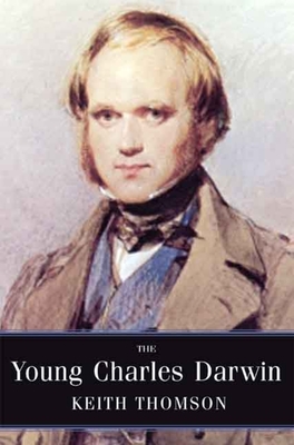 The Young Charles Darwin - Thomson, Keith Stewart, Dr.