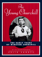 The Young Churchill: The Early Years of Winston Churchill - Sandys, Celia