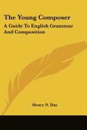 The Young Composer: A Guide To English Grammar And Composition